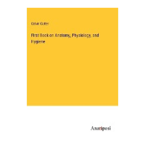 Bild von Cutter, Calvin: First Book on Anatomy, Physiology, and Hygiene