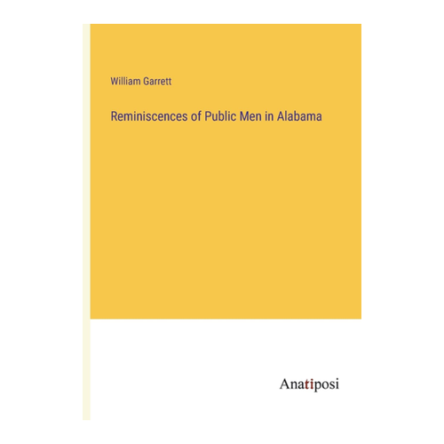 Bild von William Garrett: Reminiscences of Public Men in Alabama