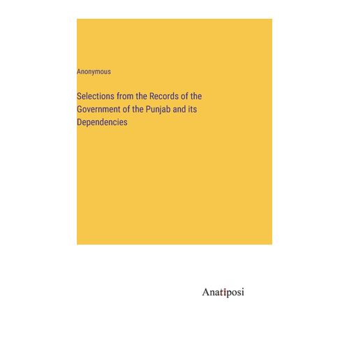 Bild von Anonymous: Selections from the Records of the Government of the Punjab and its Dependencies