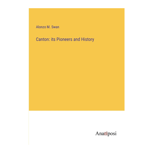 Bild von Canton: Its Pioneers and History von Alonzo M. Swan