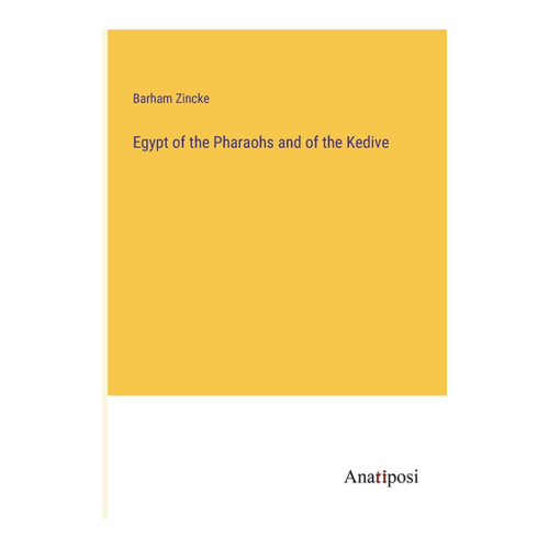 Bild von Egypt of the Pharaohs and of the Kedive - Ein umfassender Überblick