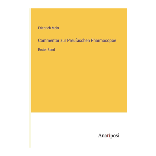 Bild von Commentar zur Preußischen Pharmacopoe: Erster Band von Friedrich Mohr