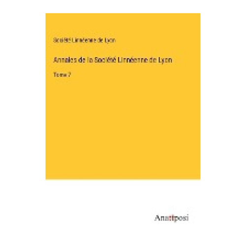 Bild von Société Linnéenne de Lyon: Annales de la Société Linnéenne de Lyon, Tome 7