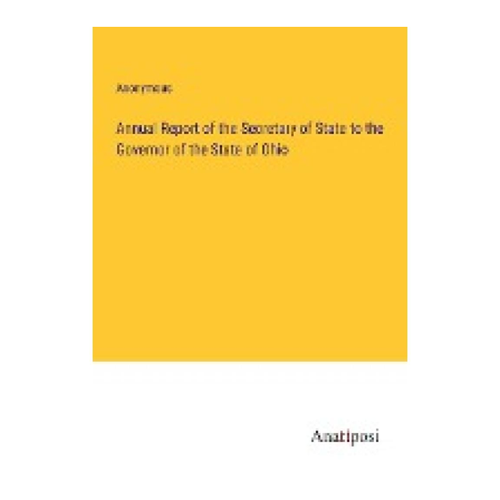 Bild von Anonymous: Annual Report of the Secretary of State to the Governor of the State of Ohio