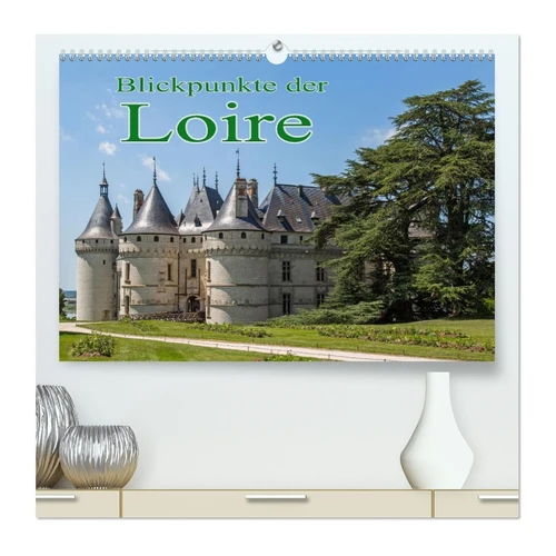 Bild von Blickpunkte der Loire (Premium Wandkalender 2025 DIN A2 quer)