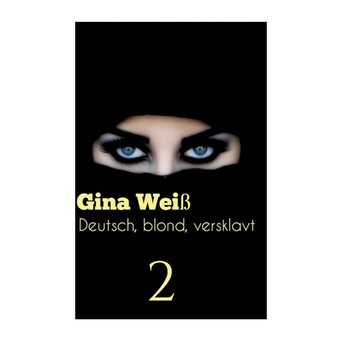 Bild von Gina Weiß: Deutsch, blond, versklavt 2
