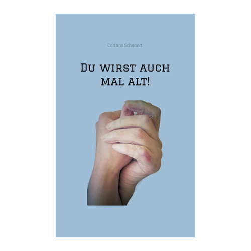 Bild von Du wirst auch mal alt! - Ein Leben mit Demenz von Corinna Schonert