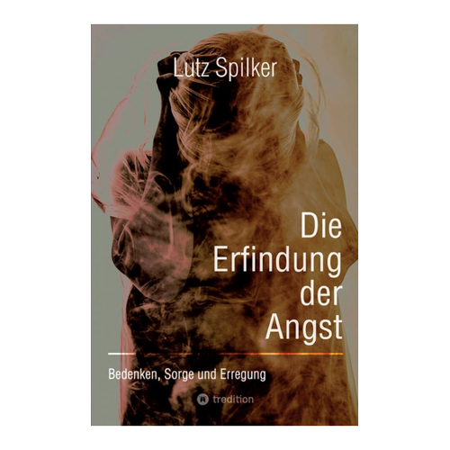 Bild von Die Erfindung der Angst von Lutz Spilker