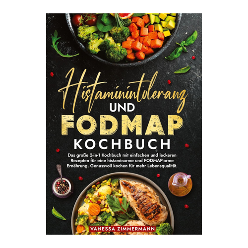 Bild von Histaminintoleranz und FODMAP Kochbuch von Vanessa Zimmermann