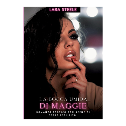 Bild von La Bocca Umida di Maggie: Ein Einblick in das erotische literarische Werk von Lara Steele