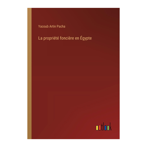 Bild von Artin Pacha, Yacoub: La propriété foncière en Égypte
