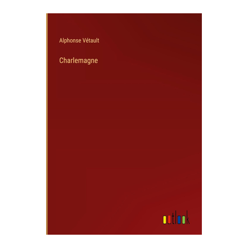 Bild von Vétault, Alphonse: Charlemagne, Charlemagne