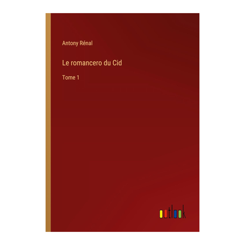Bild von Le romancero du Cid: Tome 1 von Antony Rénal