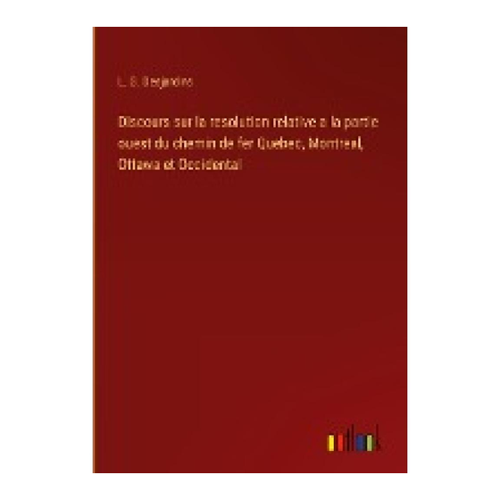 Bild von Discours sur la résolution relative au chemin de fer Québec, Montréal, Ottawa et Occidental