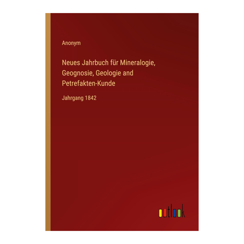 Bild von Anonym: Neues Jahrbuch für Mineralogie, Geognosie, Geologie und Petrefakten-Kunde, Jahrgang 1842