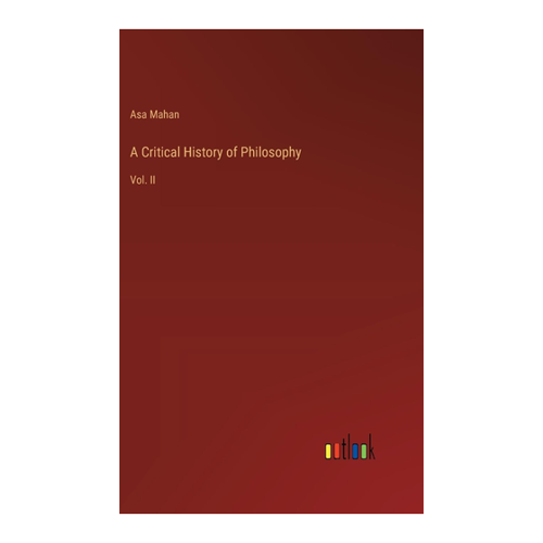 Bild von Mahan, Asa: A Critical History of Philosophy, Vol. II