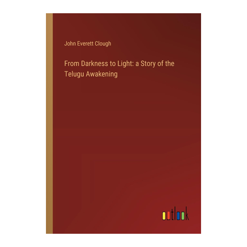 Bild von From Darkness to Light: a Story of the Telugu Awakening