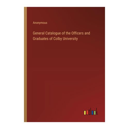 Bild von Anonymous: General Catalogue of the Officers and Graduates of Colby University