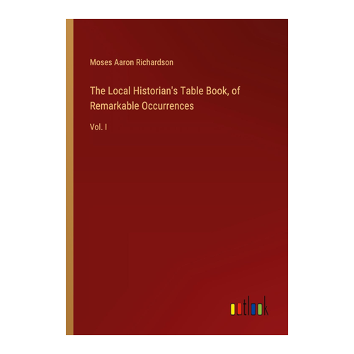 Bild von The Local Historian's Table Book, of Remarkable Occurrences: Vol. I