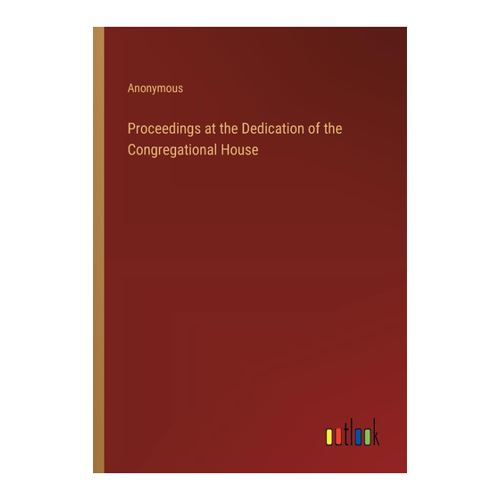 Bild von Anonymous: Proceedings at the Dedication of the Congregational House – Ein detaillierter Überblick