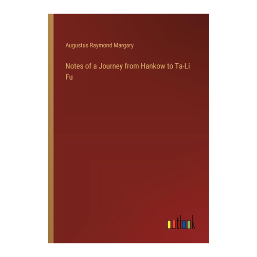 Bild von Notes of a Journey from Hankow to Ta-Li Fu von Augustus Raymond Margary