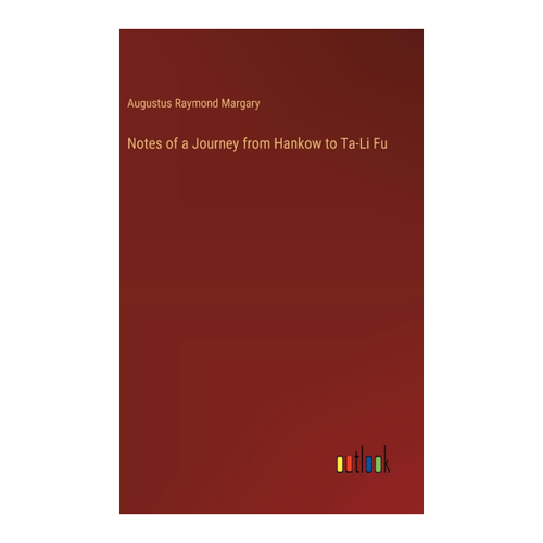 Bild von Notes of a Journey from Hankow to Ta-Li Fu – Ein Blick auf eine beeindruckende Reisebeschreibung