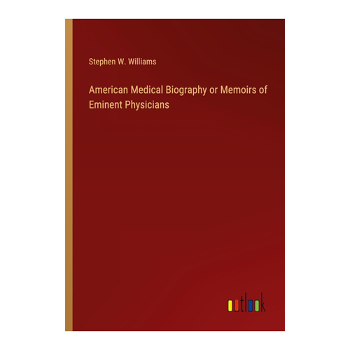 Bild von American Medical Biography or Memoirs of Eminent Physicians – Eine umfassende Betrachtung
