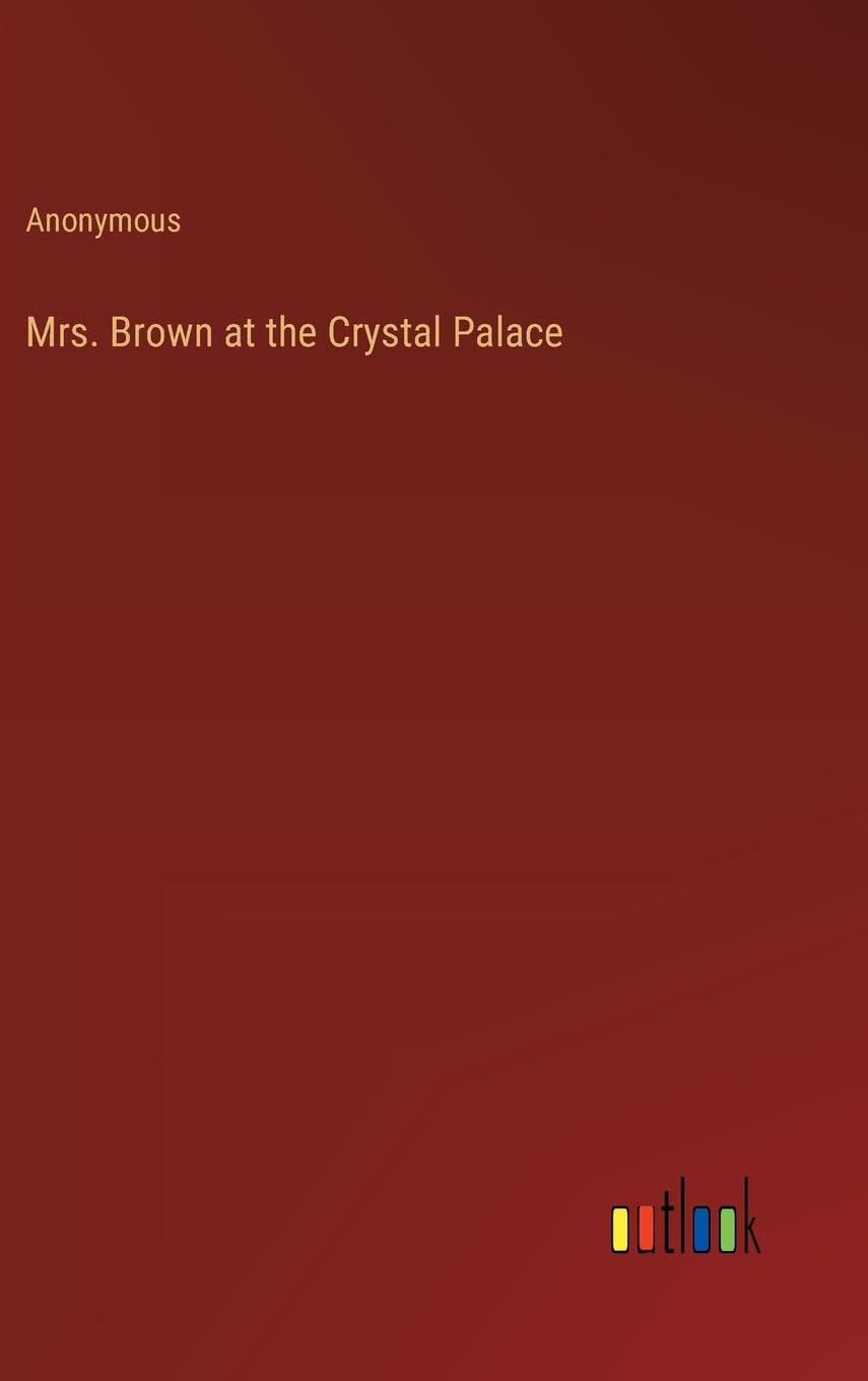 Bild von Anonymous: Mrs. Brown at the Crystal Palace