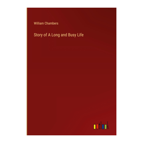 Bild von Story of A Long and Busy Life von William Chambers