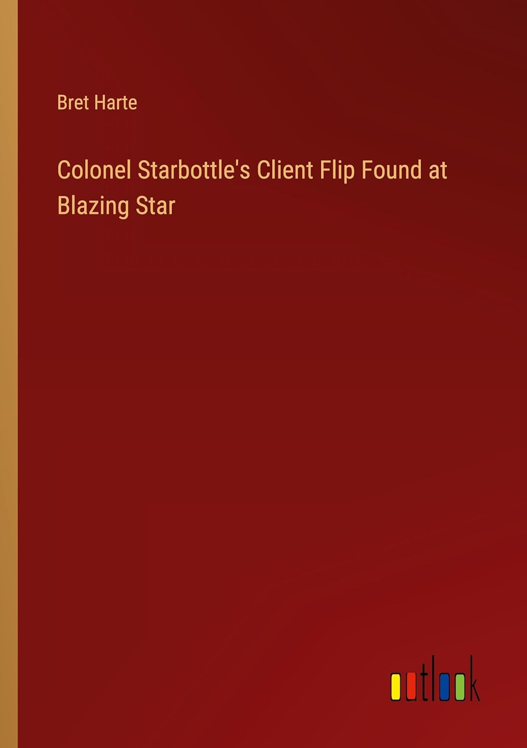 Bild von Harte, Bret: Colonel Starbottle's Client Flip Found at Blazing Star