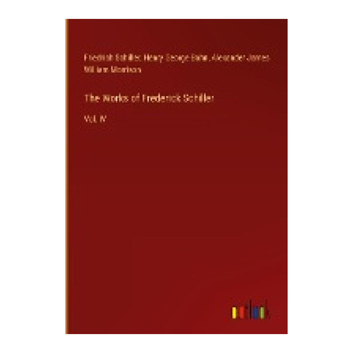 Bild von The Works of Frederick Schiller: Vol. IV