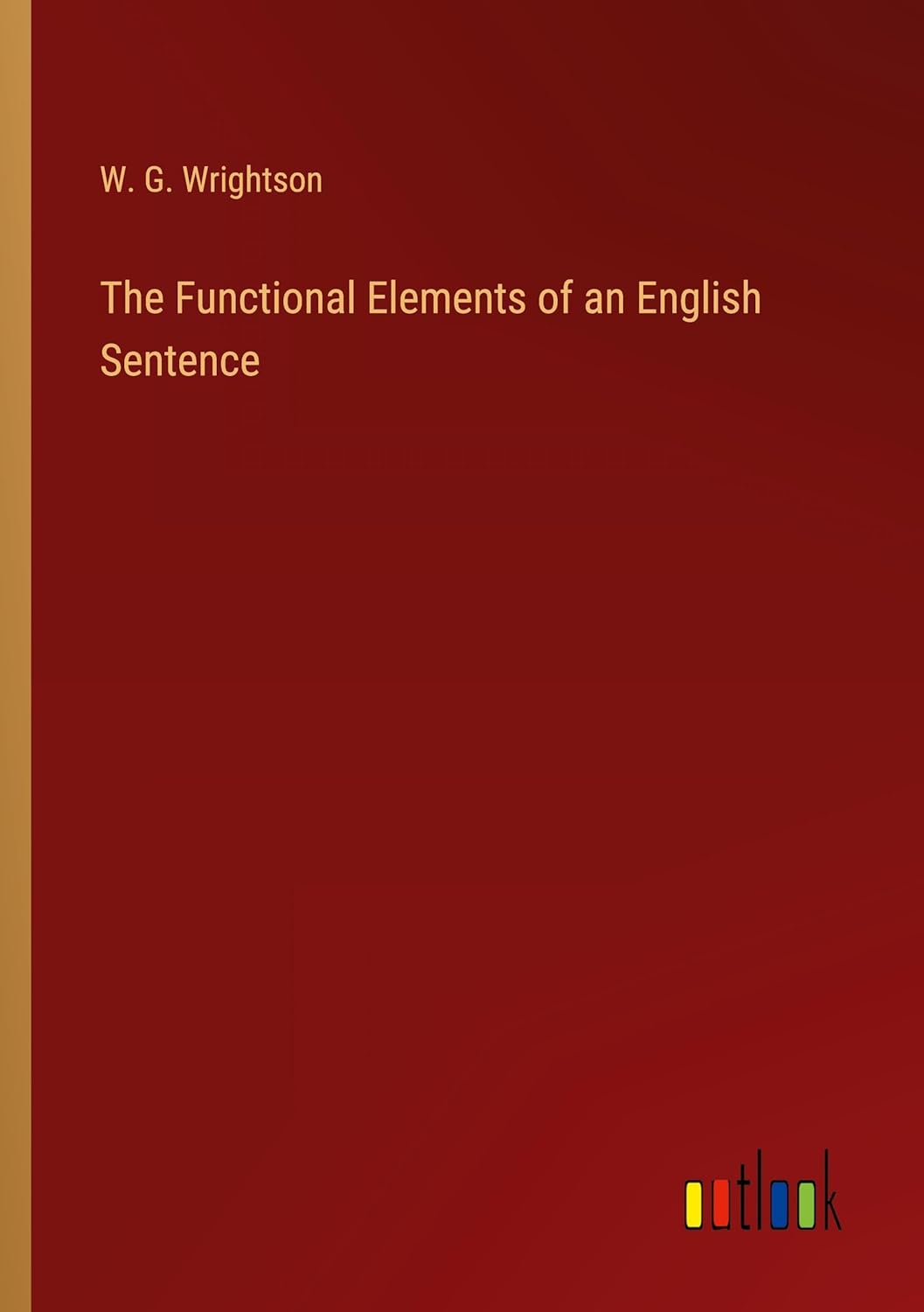 Bild von Wrightson, W. G.: The Functional Elements of an English Sentence