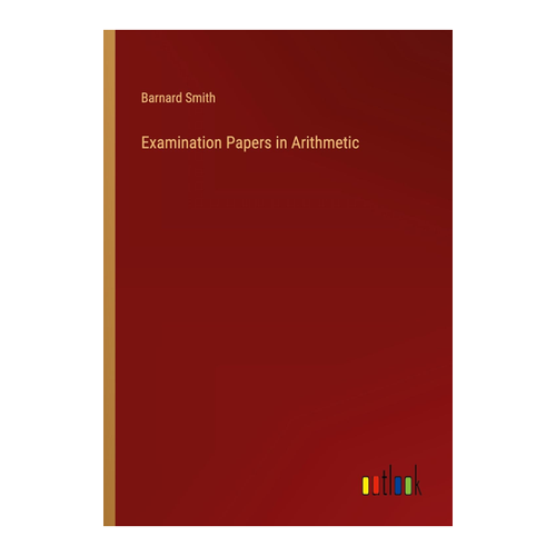 Bild von Examination Papers in Arithmetic – Ein Lehrwerk für mathematische Kenntnisse