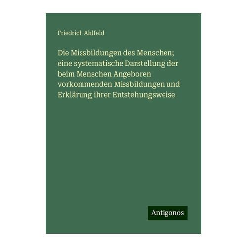 Bild von Die Missbildungen des Menschen - Eine systematische Darstellung