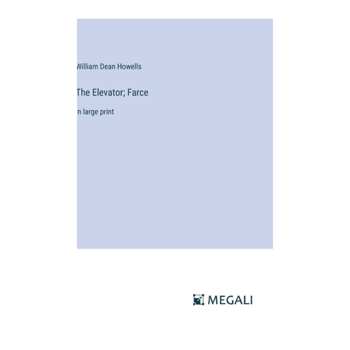 Bild von William Dean Howells: The Elevator; Farce - Ein Blick auf die gebundene Ausgabe