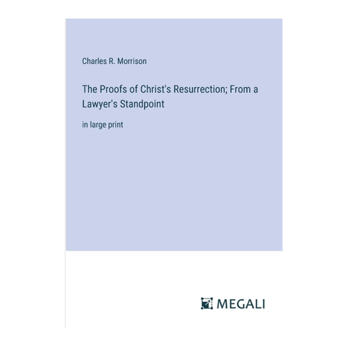 Bild von The Proofs of Christ's Resurrection: From a Lawyer's Standpoint