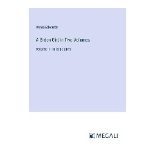 Bild von Edwards, Annie: A Girton Girl; In Two Volumes, Volume 1 - Large Print
