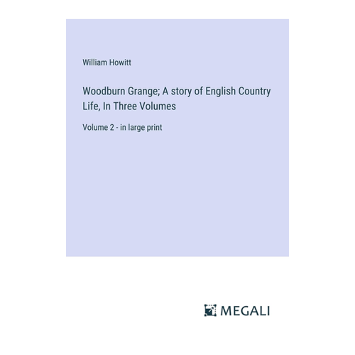 Bild von Woodburn Grange; A story of English Country Life, In Three Volumes, Volume 2