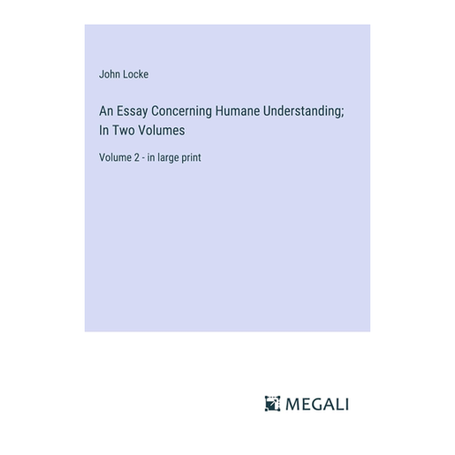Bild von An Essay Concerning Humane Understanding; In Two Volumes: Volume 2 - in large print