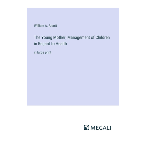 Bild von The Young Mother; Management of Children in Regard to Health - Eine Betrachtung