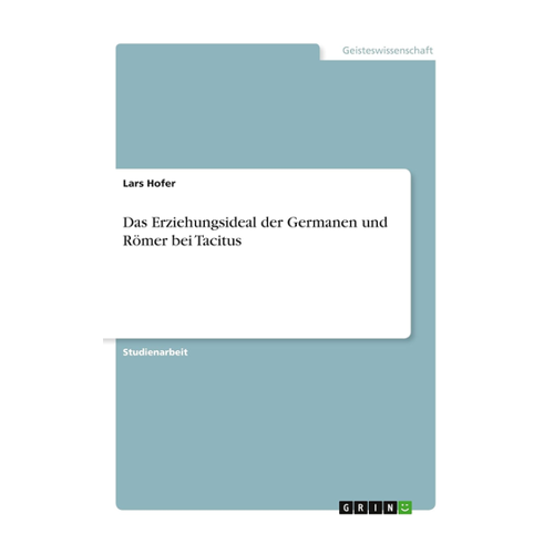Bild von Das Erziehungsideal der Germanen und Römer bei Tacitus