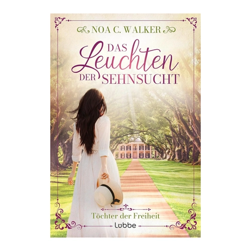 Bild von Das Leuchten der Sehnsucht - Töchter der Freiheit (Die große Südstaaten-Saga, Band 1)