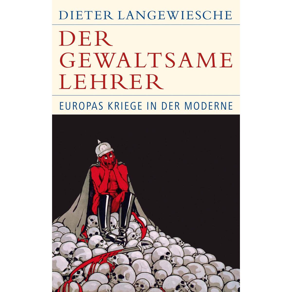 Bild von Der gewaltsame Lehrer: Europas Kriege in der Moderne (Historische Bibliothek der Gerda Henkel Stiftung)