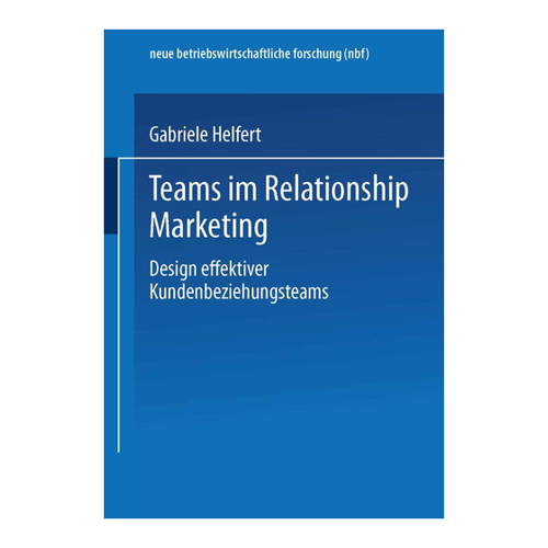 Bild von Teams im Relationship Marketing: Design effektiver Kundenbeziehungsteams