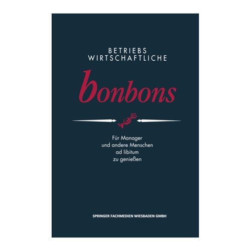 Bild von Betriebswirtschaftliche Bonbons: Für Manager und andere Menschen ad libitum zu genießen