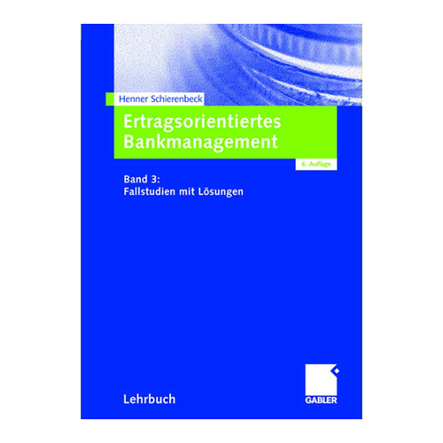 Bild von Ertragsorientiertes Bankmanagement: Band 3 - Fallstudien mit Lösungen