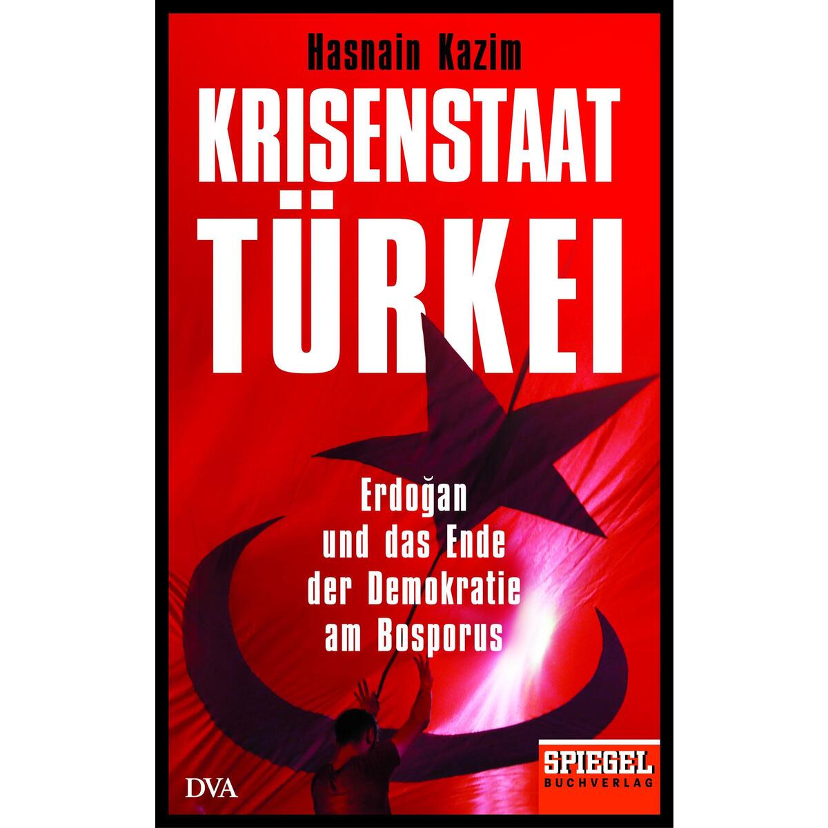 Bild von Kazim, Hasnain: Krisenstaat Türkei