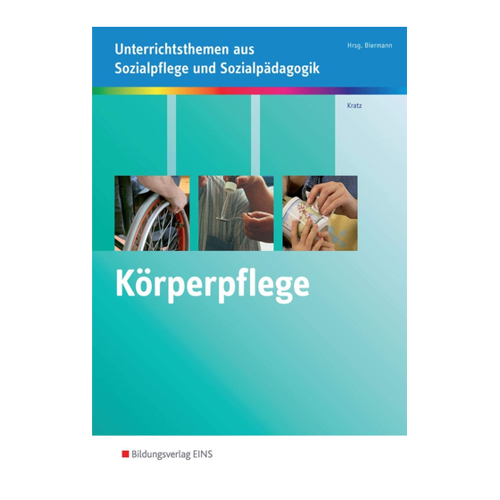 Bild von Körperpflege kompetent durchführen: Unterrichtsthemen aus Sozialpflege und Sozialpädagogik Arbeitsheft