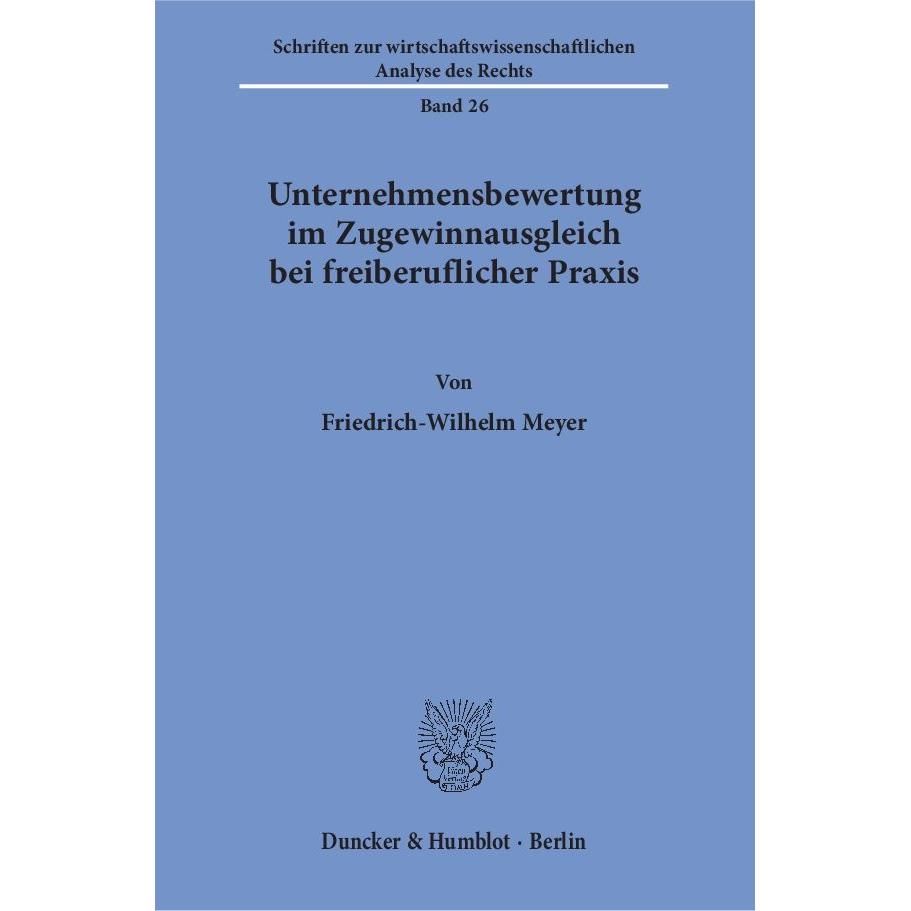 Bild von Unternehmensbewertung im Zugewinnausgleich bei freiberuflicher Praxis. (Schriften zur wirtschaftswissenschaftlichen Analyse des Rechts; WAR 26): Dissertationsschrift
