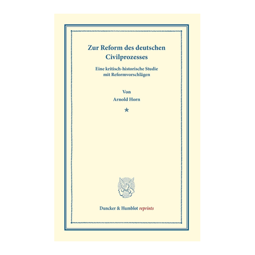 Bild von Zur Reform des deutschen Civilprozesses: Eine kritisch-historische Studie mit Reformvorschlägen